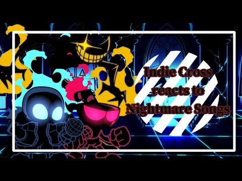 Fnf reacts to Indie cross nightmare songs [] Gacha