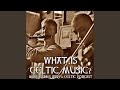 Marc Gunn's Irish & Celtic Music Podcast: What Is Celtic Music?