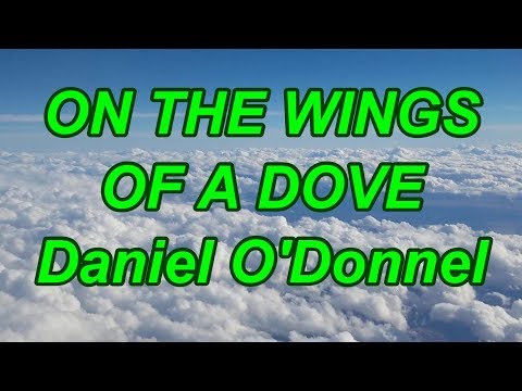 On The Wings Of A Dove - Daniel O'Donnel - with lyrics