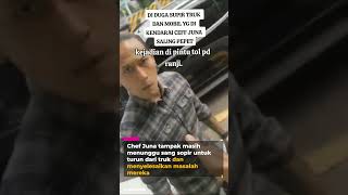 Download lagu Chef Juna Cekcok Dengan Supir Truk di Pintu Tol, Gara-Gara Saling Pepet? mp3 Download lagu Chef Juna Cekcok Dengan Supir Truk di Pintu Tol, Gara-Gara Saling Pepet? mp3