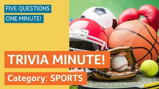 TRIVIA MINUTE! Category: SPORTS