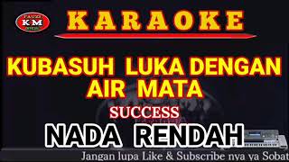 Download lagu KUBASUH LUKA DENGAN AIR MATA Success Karaoke/Lirik NADA RENDAH mp3 Download lagu KUBASUH LUKA DENGAN AIR MATA Success Karaoke/Lirik NADA RENDAH mp3