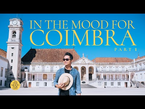 IN THE MOOD FOR COIMBRA: PART 1 | Historic University City, One of the Oldest in Europe | Portugal