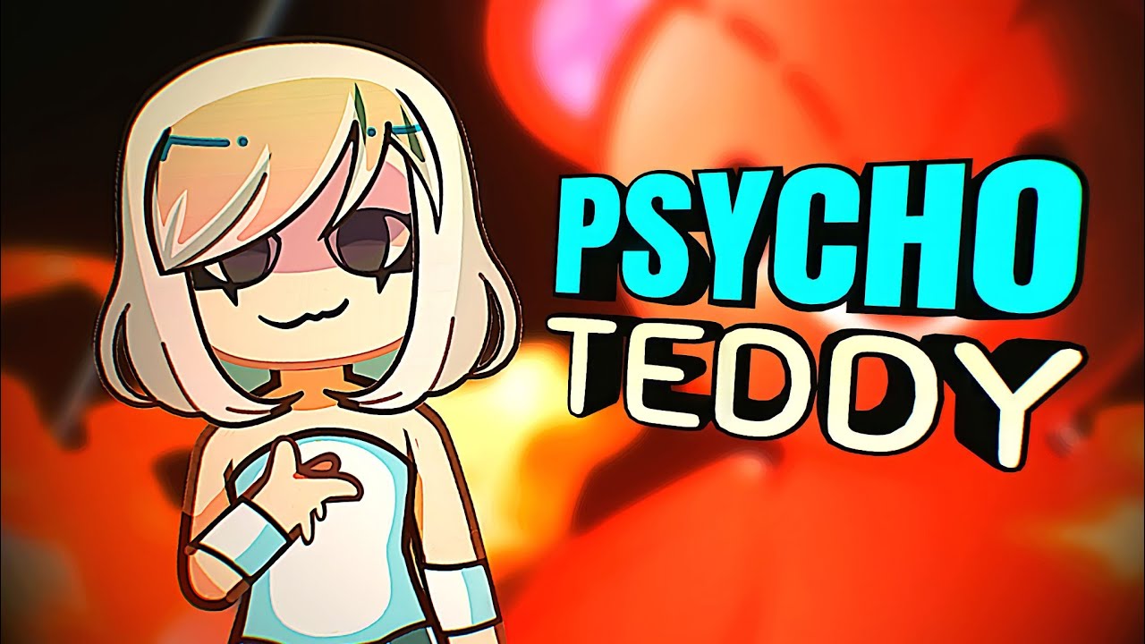 𝙋𝙎𝙔𝘾𝙃𝙊 𝙏𝙀𝘿𝘿𝙔 🐻🧸 [GACHA ANIMATION]