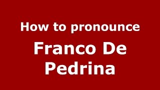 How to pronounce Franco De Pedrina