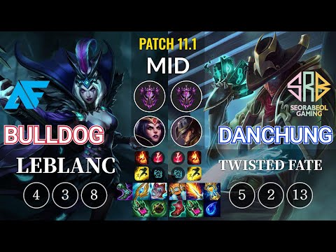 AF.A BuLLDoG LeBlanc vs SRB Danchung Twisted Fate Mid - KR Patch 11.1
