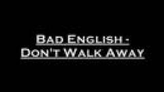 Bad English - Don&#39;t Walk Away