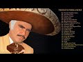 VICENTE FERNANDEZ Greatest Hist Full Abum - The Best Song Of  VICENTE FERNANDEZ