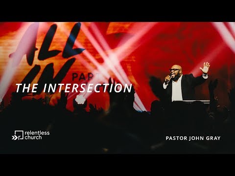 The Intersection | All In Series | Pastor John Gray