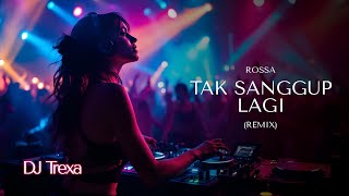 Download lagu DJ Trexa  - Tak Sanggup Lagi REMIX | Bikin Joget Banget mp3