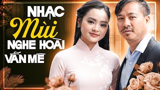 Nghe Hoài Vẫn Mê ❤️ Liên Khúc NHẠC MÙI Chan Chứa Nỗi Niềm - Quang Lập & Thu Hường