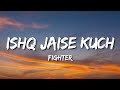 FIGHTER: Ishq Jaisa Kuch (Lyrics)