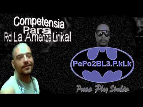 PePo  2bLe P Klk esto es competensia ( BemBowRap )