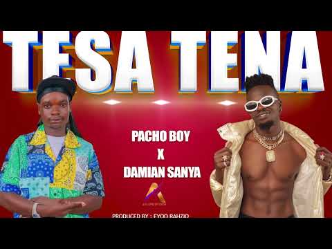 Pacho boy ft Damian sanya -Tesa Tena (official music audio)