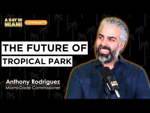 The Plan to Turn Tropical Park Into Miami-Dade's Central Park | Anthony Rodriguez