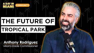 The Plan to Turn Tropical Park Into Miami-Dade's Central Park | Anthony Rodriguez