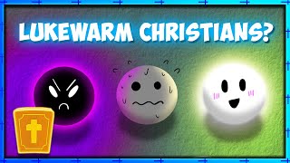 Is there Room for Lukewarm Christians in God's Kingdom?