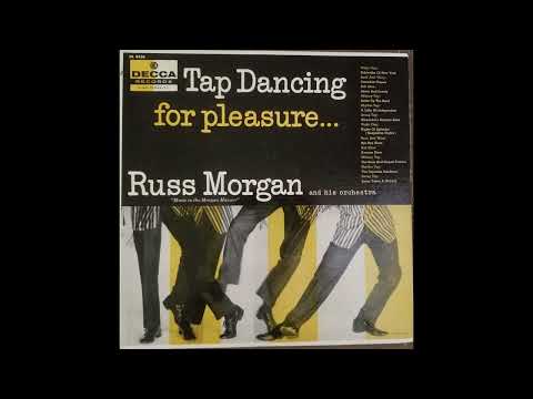 Russ Morgan and his Orchestra - Tap Dancing For Pleasure... (1955-1956) (Full Album)