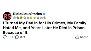I Turned My Dad In for His Crimes, My Family Hated Me, and Years Later He Died in Prison