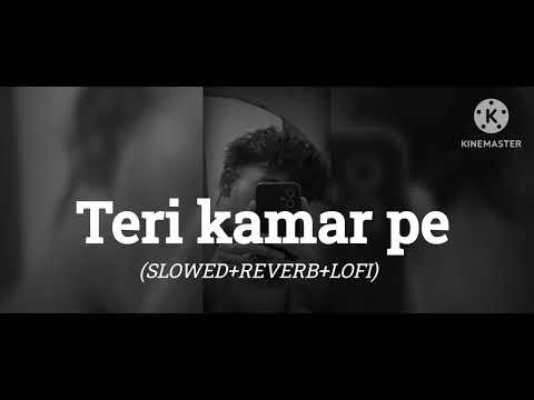 Teri kamar pe (slowed+reverb+lofi) #tonykakkar song