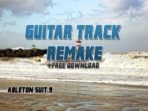 Sander van Doorn & Firebeatz - Guitar Track Ableton Remake (Free Download!)