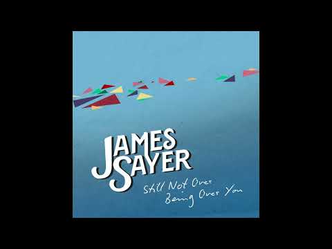 Still Not Over Being Over You - James Sayer