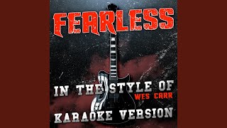 Fearless (In the Style of Wes Carr) (Karaoke Version)