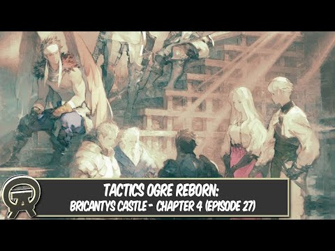 Tactics Ogre Reborn: Bricantys Castle - Chapter 4 (Episode 27)