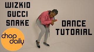 StarBoy ft WizKid &amp; Slimcase - Gucci Snake (Dance Tutorial) | Chop Daily