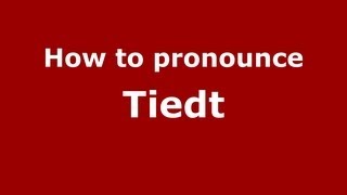 How to pronounce Tiedt
