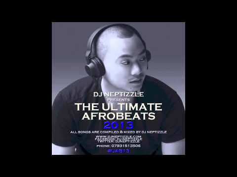 DJ Neptizzle Presents: Ultimate Afrobeats 2013 #UAB13