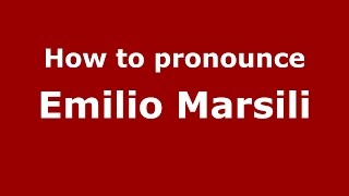 How to pronounce Emilio Marsili