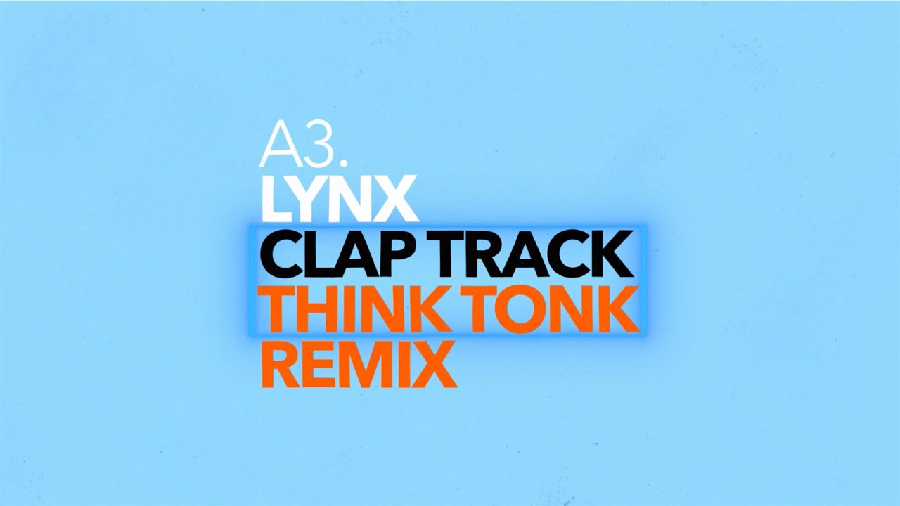 Lynx - Clap Track - (Think Tonk Remix)