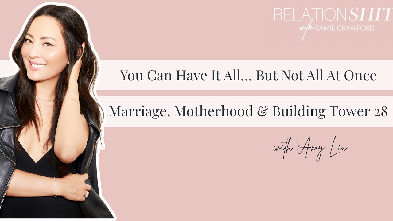 You Can Have It All… But Not All At Once: Marriage, Motherhood & Building Tower 28 with Amy Liu