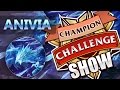 CHAMPION CHALLENGE SHOW | ANIVIA #7 RAGE ...