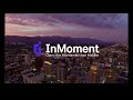 Reimagine Customer Experience | InMoment