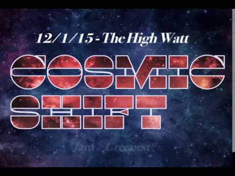 Cosmic Shift  - Jam/Greenest @ The High Watt 12-1-2015