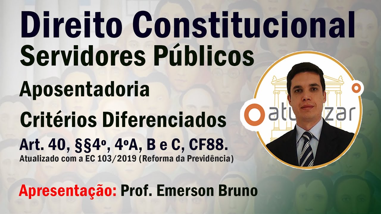 CF88 - Art. 40, §§ 4º, 4ºA, 4ºB e 4º C (Critérios Diferenciados para Concessão de Aposentadoria)