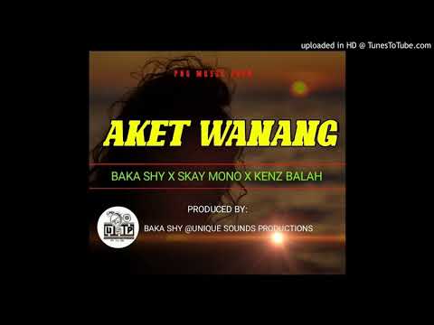 AKET WANANG 2020-BAKA SHY X SKAY MONO X KENZ BALAH (PROD BY BAKA SHY)