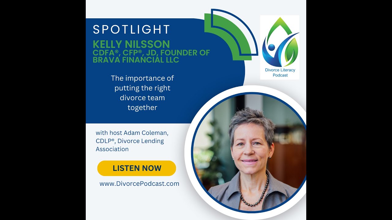 The Importance of Putting the Right Divorce Team Together with Adam Coleman and Kelly Nilsson, CDFA