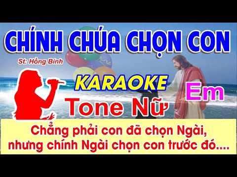 Chính Chúa Chọn Con Karaoke Tone Nữ - (St: Hồng Bính) - Chẳng phải con đã chọn Ngài,...