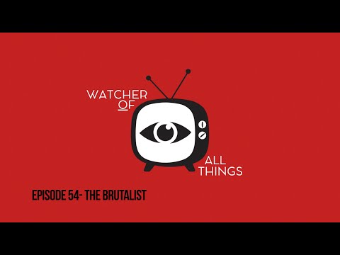 Episode 54- The Brutalist