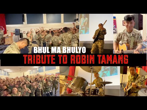 Bhulma Bhulyo- Tribute to Legendary singer Robin Tamang by Gurkhas