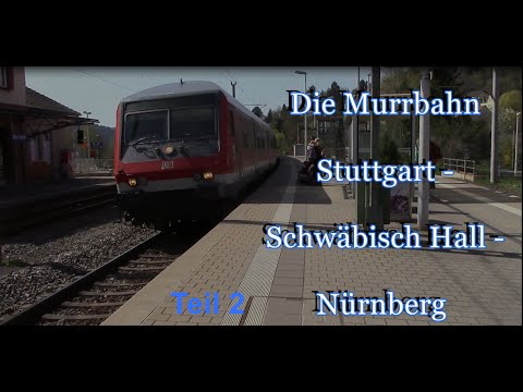 Doku: Stuttgarter Netze Teil 3 - Die Murrbahn Nürnberg - Stuttgart [2016] Teil 2
