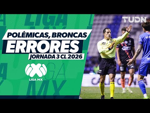 🔥¡EXPLOTÓ LA JORNADA 3! Broncas, errores y decisiones polémicas en el Clausura 2026 I TUDN