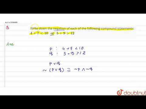 Schreiben Sie die Negation jeder der folgenden zusammengesetzten Aussagen auf: 4+7lt10 oder 5 + 9...