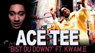 Ace Tee - Bist Du Down? (feat. Kwam.e) REACTION!!!