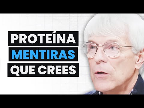 El Experto en Proteínas: ¡TODO lo que te han enseñado sobre proteínas ESTÁ MAL! | Dr. Don Layman