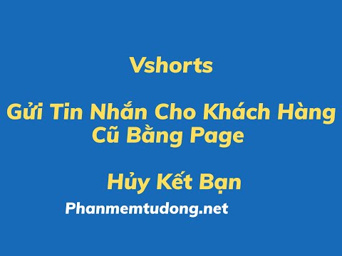 [FACEBOOK] Gửi Tin Nhắn Cho Khách Hàng Cũ Trên Fanpage & Hủy Kết Bạn