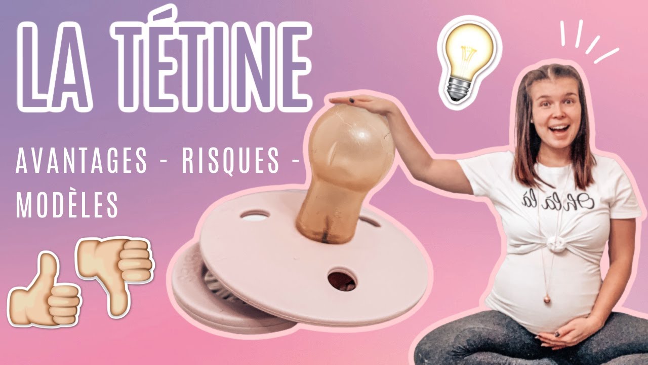 TÉTINE | AVANTAGES - RISQUES - MODÈLES & SEVRAGE